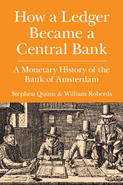 How a Ledger Became a Central Bank; A Monetary History of the Bank of Amsterdam (Paperback / softback) 9781108706155