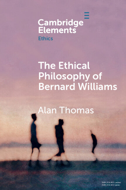 The Ethical Philosophy of Bernard Williams (Paperback / softback) 9781108706421