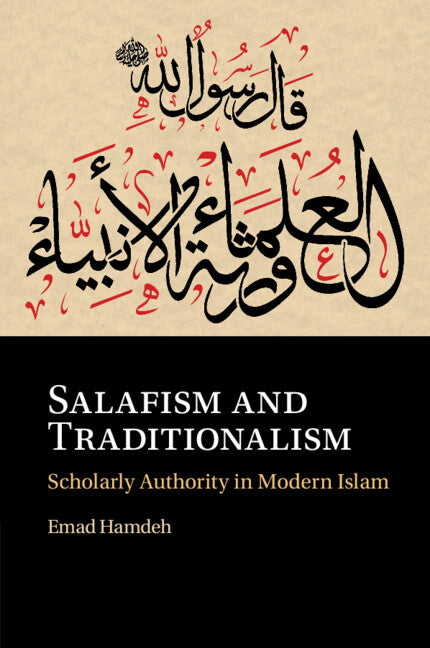 Salafism and Traditionalism; Scholarly Authority in Modern Islam (Paperback / softback) 9781108706902