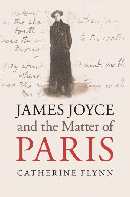 James Joyce and the Matter of Paris (Paperback / softback) 9781108707329