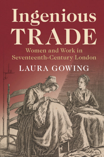 Ingenious Trade; Women and Work in Seventeenth-Century London (Paperback / softback) 9781108707701