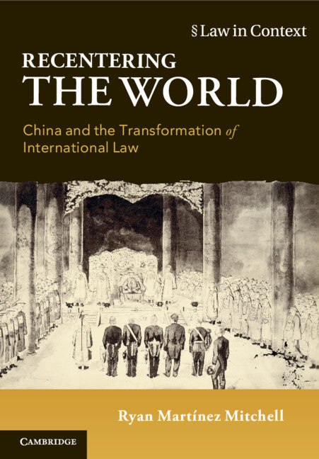 Recentering the World; China and the Transformation of International Law (Paperback / softback) 9781108712910