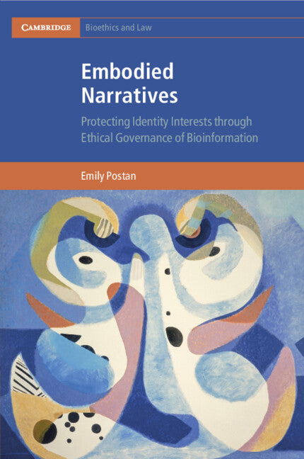 Embodied Narratives; Protecting Identity Interests through Ethical Governance of Bioinformation (Paperback / softback) 9781108718196