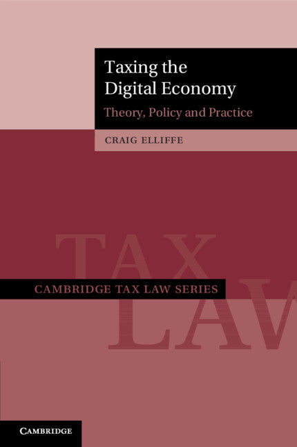 Taxing the Digital Economy; Theory, Policy and Practice (Paperback / softback) 9781108719339