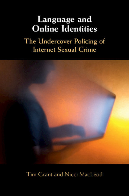 Language and Online Identities; The Undercover Policing of Internet Sexual Crime (Paperback / softback) 9781108720038