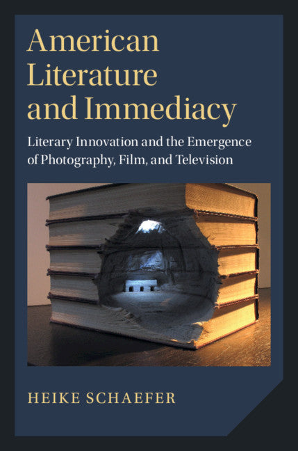 American Literature and Immediacy; Literary Innovation and the Emergence of Photography, Film, and Television (Paperback / softback) 9781108720137