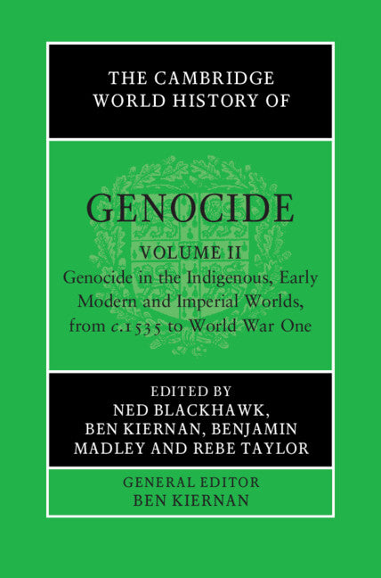 The Cambridge World History of Genocide: Volume 2, Genocide in the Indigenous, Early Modern and Imperial Worlds, from c.1535 to World War One (Paperback / softback) 9781108720519