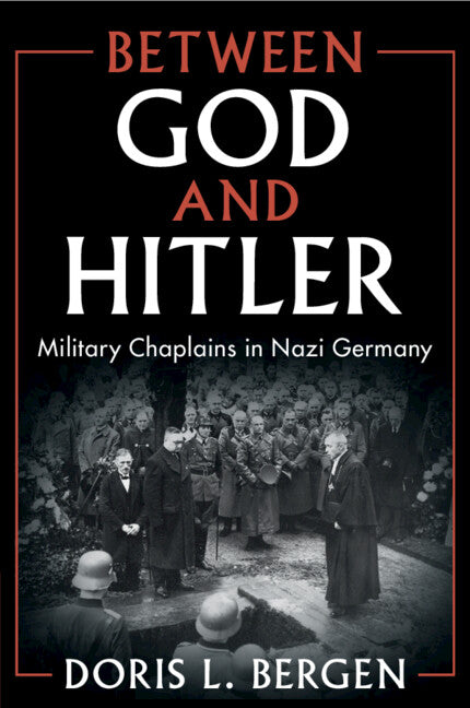 Between God and Hitler; Military Chaplains in Nazi Germany (Paperback / softback) 9781108720823