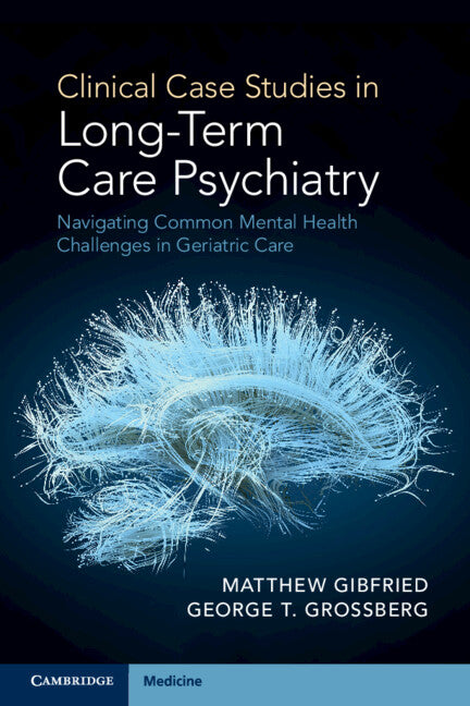 Clinical Case Studies in Long-Term Care Psychiatry; Navigating Common Mental Health Challenges in Geriatric Care (Paperback / softback) 9781108722322