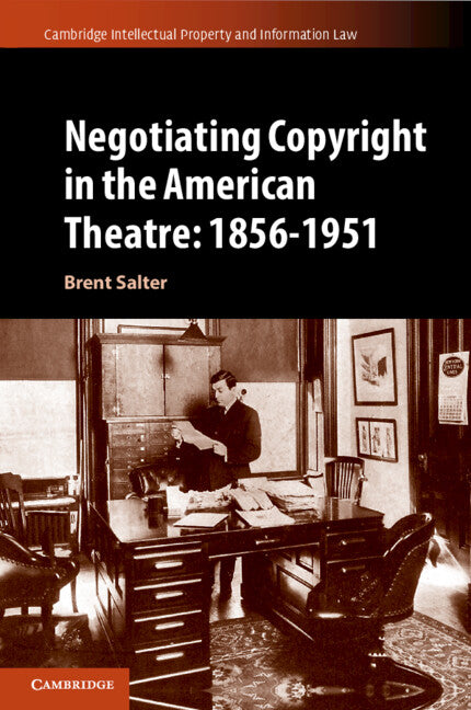 Negotiating Copyright in the American Theatre: 1856–1951 (Paperback / softback) 9781108723527