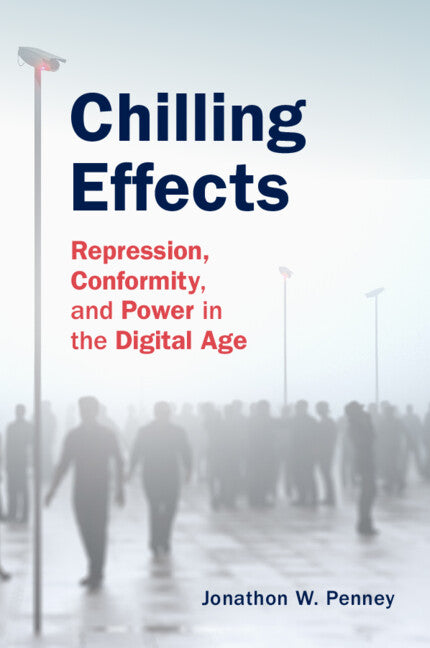 Chilling Effects; Repression, Conformity, and Power in the Digital Age (Paperback / softback) 9781108725309