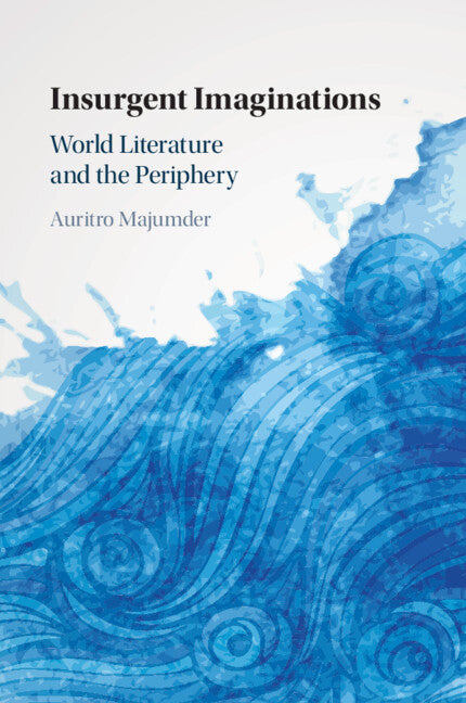 Insurgent Imaginations; World Literature and the Periphery (Paperback / softback) 9781108725743