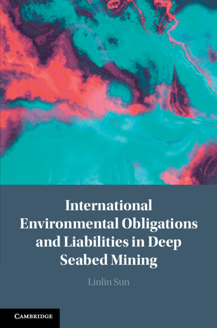 International Environmental Obligations and Liabilities in Deep Seabed Mining (Paperback / softback) 9781108725811