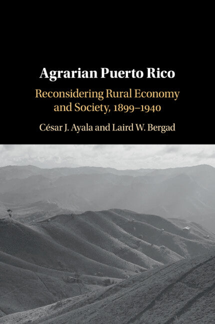 Agrarian Puerto Rico; Reconsidering Rural Economy and Society, 1899–1940 (Paperback / softback) 9781108726375