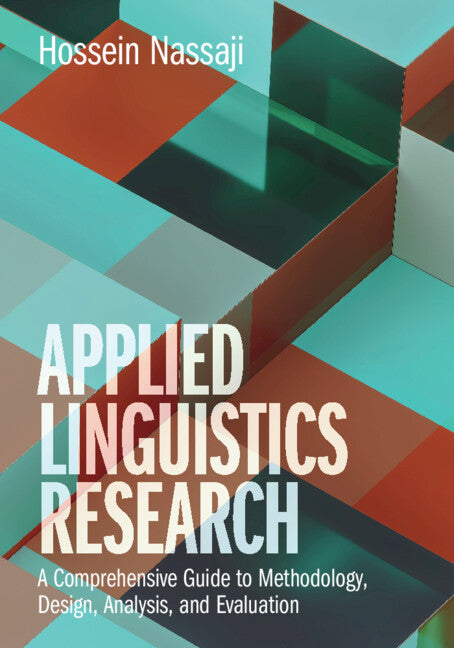 Applied Linguistics Research; A Comprehensive Guide to Methodology, Design, Analysis, and Evaluation (Paperback / softback) 9781108727860
