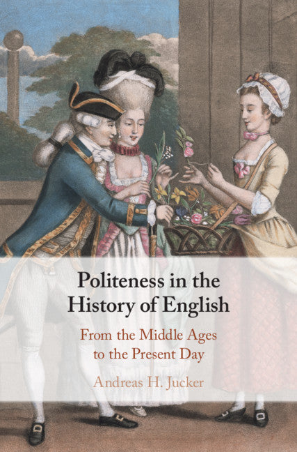 Politeness in the History of English; From the Middle Ages to the Present Day (Paperback / softback) 9781108730945