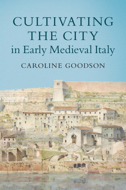 Cultivating the City in Early Medieval Italy (Paperback / softback) 9781108733458