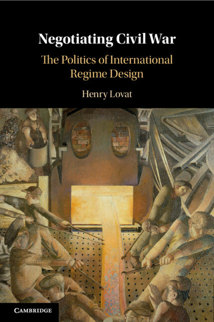 Negotiating Civil War; The Politics of International Regime Design (Paperback / softback) 9781108739702