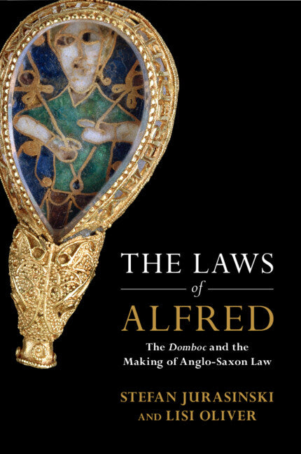 The Laws of Alfred; The Domboc and the Making of Anglo-Saxon Law (Paperback / softback) 9781108744379