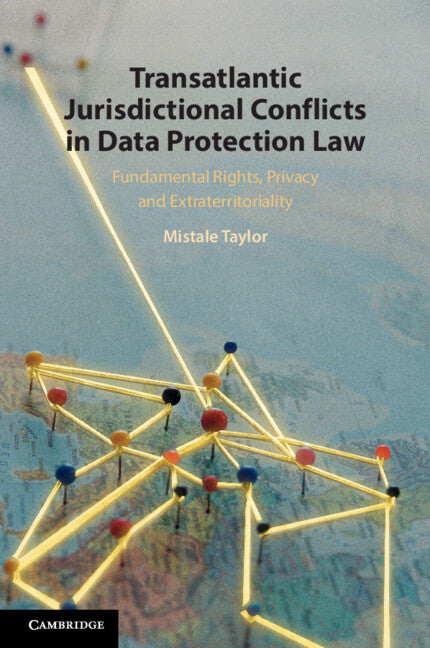 Transatlantic Jurisdictional Conflicts in Data Protection Law; Fundamental Rights, Privacy and Extraterritoriality (Paperback / softback) 9781108747370