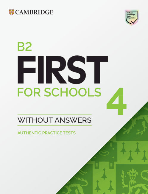 B2 First for Schools 4 Student's Book without Answers; Authentic Practice Tests (Paperback / softback) 9781108748056