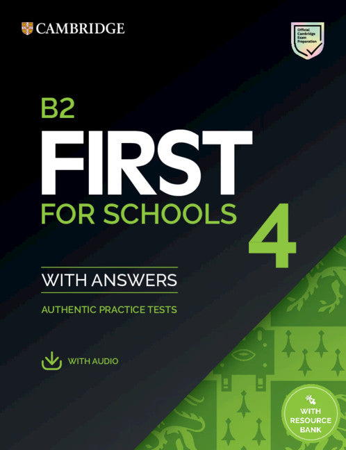 B2 First for Schools 4 Student's Book with Answers with Audio with Resource Bank; Authentic Practice Tests (Multiple-component retail product) 9781108780100