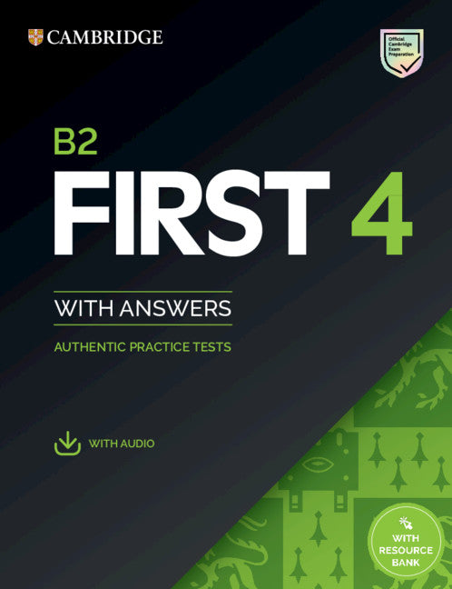 B2 First 4 Student's Book with Answers with Audio with Resource Bank; Authentic Practice Tests (Multiple-component retail product) 9781108780148
