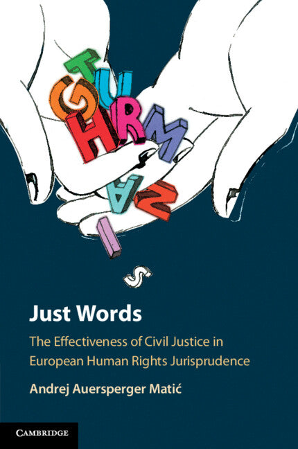 Just Words; The Effectiveness of Civil Justice in European Human Rights Jurisprudence (Paperback / softback) 9781108790802