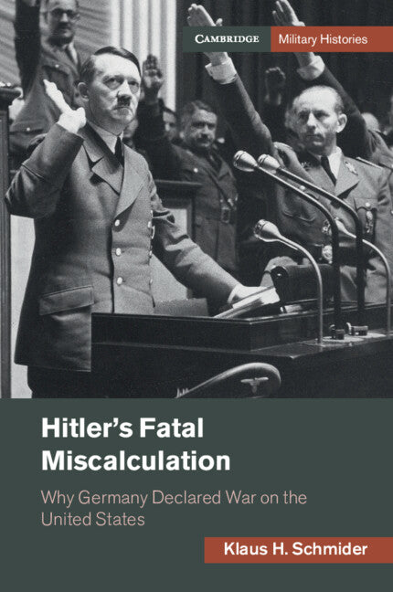 Hitler's Fatal Miscalculation; Why Germany Declared War on the United States (Paperback / softback) 9781108792547