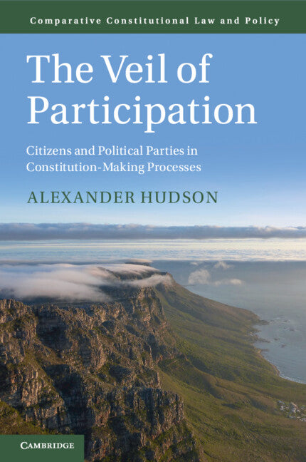 The Veil of Participation; Citizens and Political Parties in Constitution-Making Processes (Paperback / softback) 9781108793513