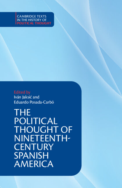 The Political Thought of Nineteenth-Century Spanish America (Paperback / softback) 9781108798723