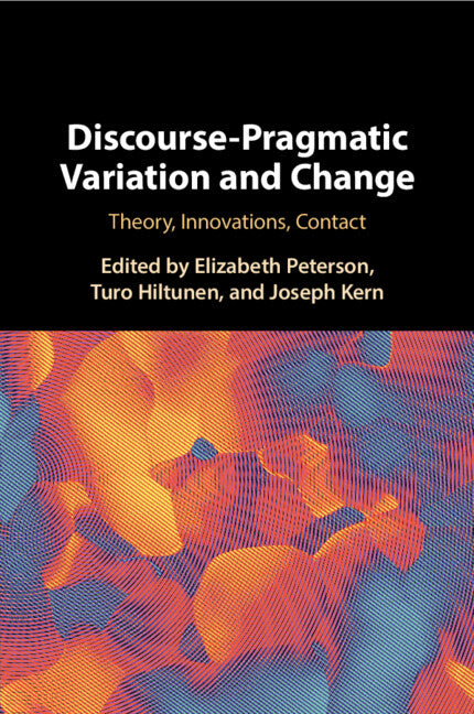 Discourse-Pragmatic Variation and Change; Theory, Innovations, Contact (Paperback / softback) 9781108799478