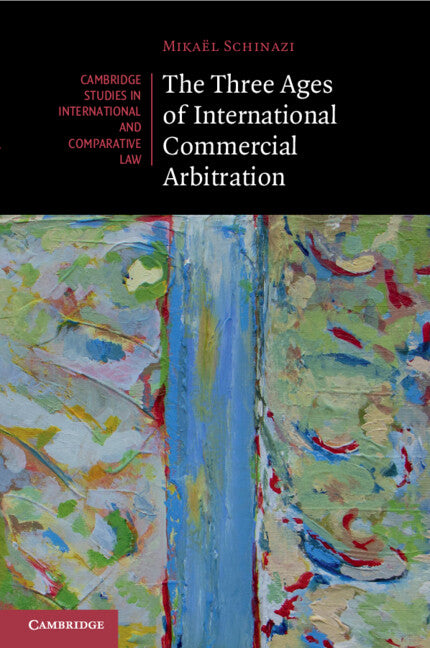 The Three Ages of International Commercial Arbitration (Paperback / softback) 9781108799775