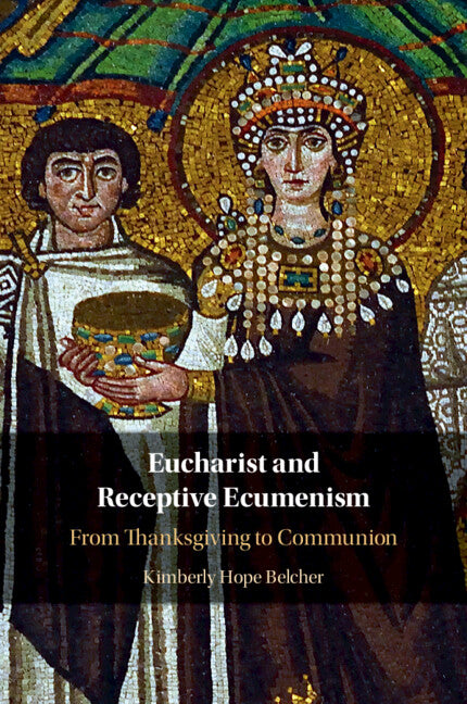 Eucharist and Receptive Ecumenism; From Thanksgiving to Communion (Paperback / softback) 9781108813365