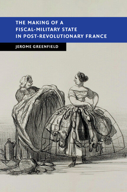 The Making of a Fiscal-Military State in Post-Revolutionary France (Paperback / softback) 9781108813556