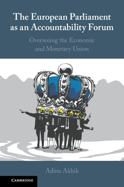 The European Parliament as an Accountability Forum; Overseeing the Economic and Monetary Union (Paperback / softback) 9781108814348