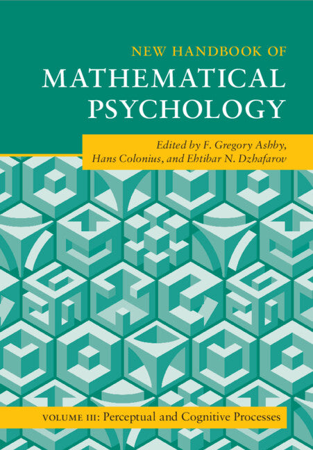 New Handbook of Mathematical Psychology: Volume 3, Perceptual and Cognitive Processes (Paperback / softback) 9781108821223