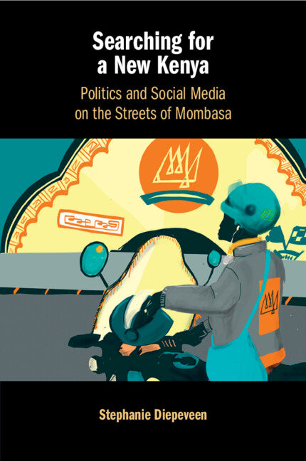 Searching for a New Kenya; Politics and Social Media on the Streets of Mombasa (Paperback / softback) 9781108826402