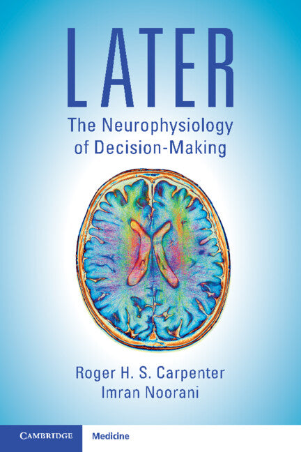 LATER; The Neurophysiology of Decision-Making (Paperback / softback) 9781108827041