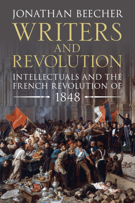 Writers and Revolution; Intellectuals and the French Revolution of 1848 (Paperback / softback) 9781108829373