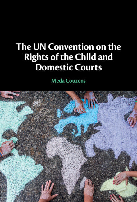 The UN Convention on the Rights of the Child and Domestic Courts (Hardback) 9781108833714