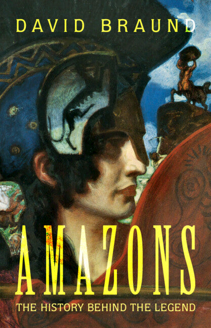 Amazons; The History Behind the Legend (Hardback) 9781108834490