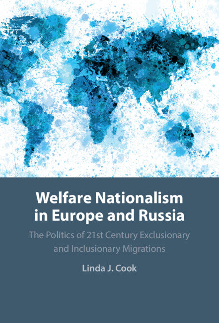 Welfare Nationalism in Europe and Russia; The Politics of 21st Century Exclusionary and Inclusionary Migrations (Hardback) 9781108835664