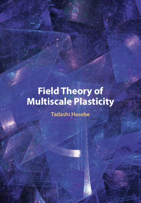 Field Theory of Multiscale Plasticity (Hardback) 9781108836609