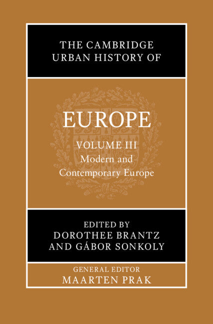 The Cambridge Urban History of Europe: Volume 3, Modern and Contemporary Europe (Hardback) 9781108839266
