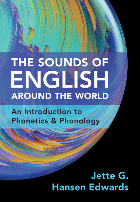 The Sounds of English Around the World; An Introduction to Phonetics and Phonology (Hardback) 9781108841665