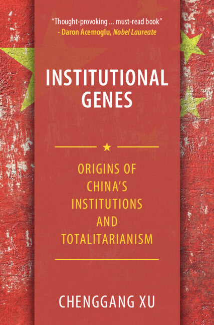 Institutional Genes; Origins of China's Institutions and Totalitarianism (Hardback) 9781108841696