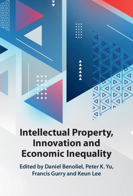 Intellectual Property, Innovation and Economic Inequality (Hardback) 9781108841702