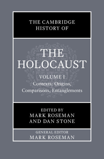 The Cambridge History of the Holocaust: Volume 1, Contexts: Origins, Comparisons, Entanglements (Hardback) 9781108842976