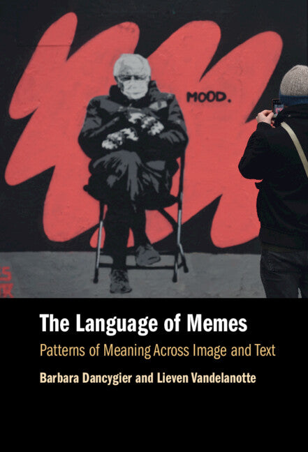 The Language of Memes; Patterns of Meaning Across Image and Text (Hardback) 9781108844352